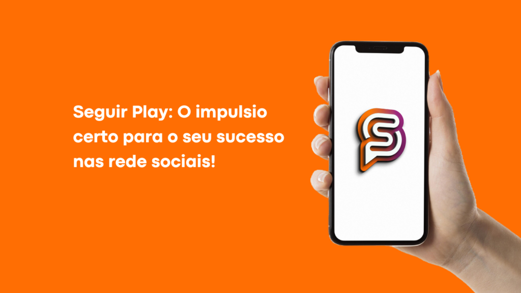 Seguir Play: Impulsionando seu Sucesso nas Redes Sociais