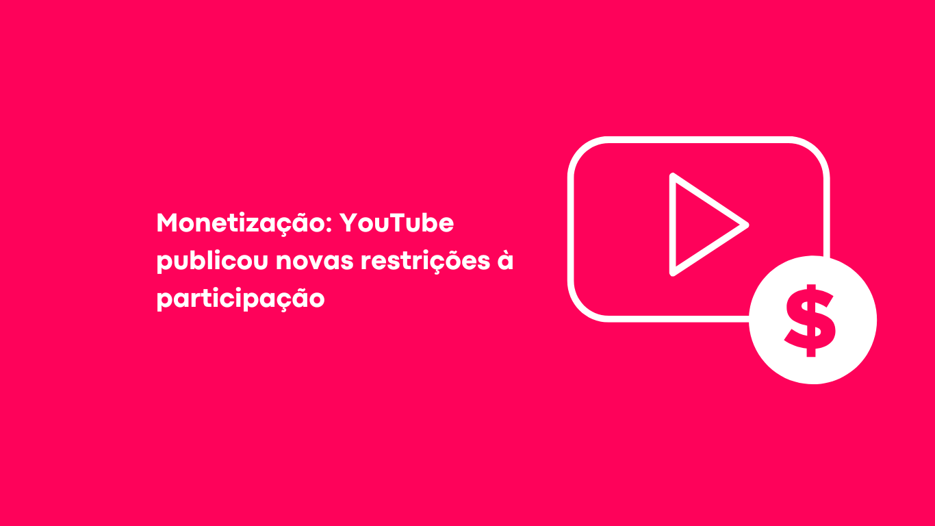 Alterações manifestações: o YouTube facilita a monetização de canais